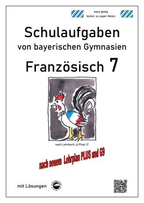 Französisch 7 (nach A Plus! 2) Schulaufgaben von bayerischen Gymnasien mit Lösungen G9 / LehrplanPLUS Durchblicker Verlag