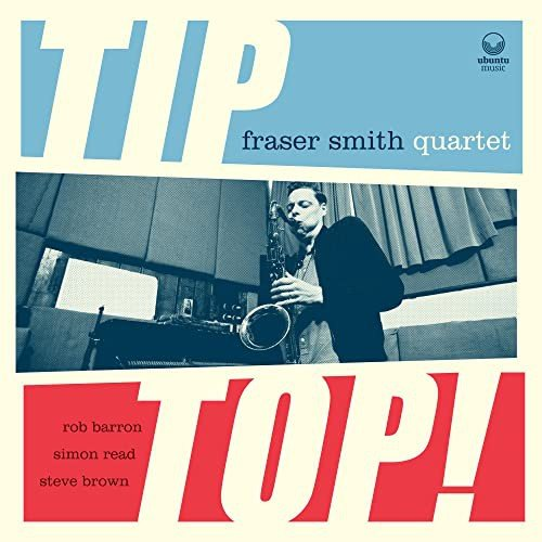 Fraser Smith Quartet-Tip Top! Various Artists