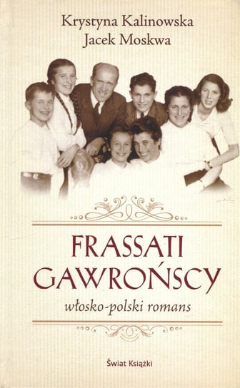 Frassati Gawrońscy. Włosko-polski romans Moskwa Jacek, Kalinowska Krystyna