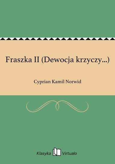 Fraszka II (Dewocja krzyczy...) Norwid Cyprian Kamil