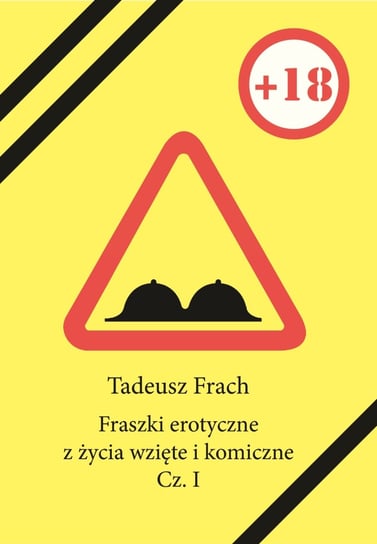 Fraszki erotyczne z życia wzięte i komiczne. Część 1 Frach Tadeusz