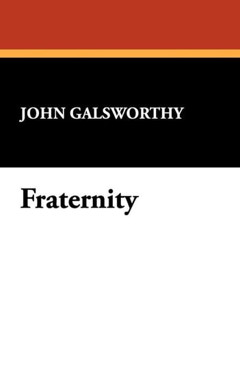 Fraternity Galsworthy John Sir