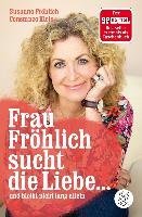 Frau Fröhlich sucht die Liebe ... und bleibt nicht lang allein Frohlich Susanne, Kleis Constanze