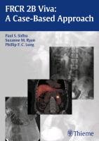 FRCR 2B Viva: A Case-based Approach Sidhu Paul S., Ryan Suzanne, Lung Phillip F. C.