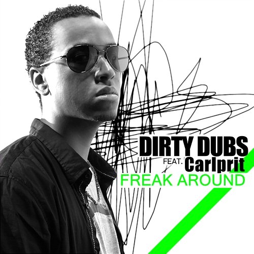 Freak Around Dirty Dubs feat. Carlprit