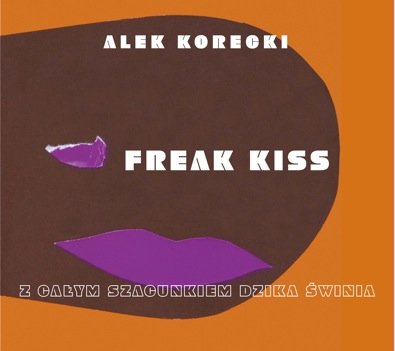 Freak Kiss Korecki Aleksander