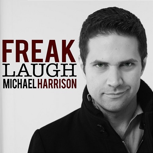 Freak Laugh Michael Harrison