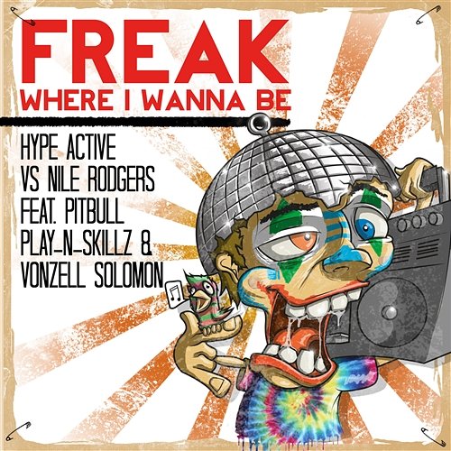 Freak (Where I Wanna Be) Hype Active vs. Nile Rodgers, Pitbull & Play N Skillz