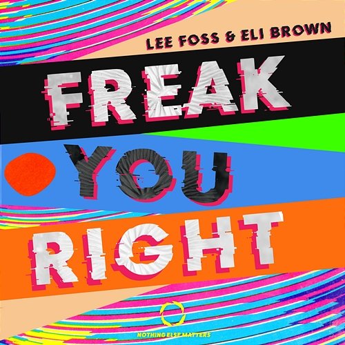 Freak You Right Lee Foss & Eli Brown