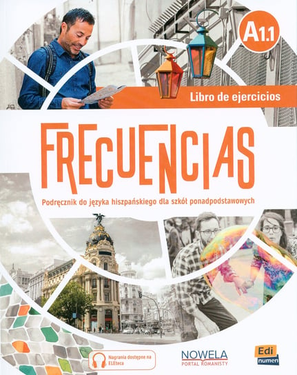 Frecuencias A1.1 Język hiszpański. Ćwiczenia. Liceum i technikum Opracowanie zbiorowe