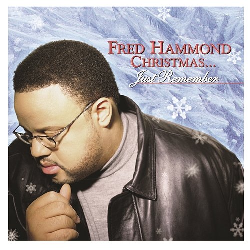 Fred Hammond Christmas... Just Remember Fred Hammond