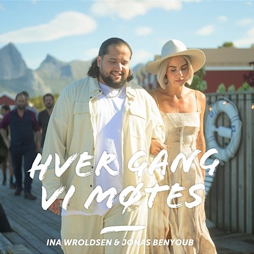 Fredag Jonas Benyoub, Ina Wroldsen, Hver gang vi møtes