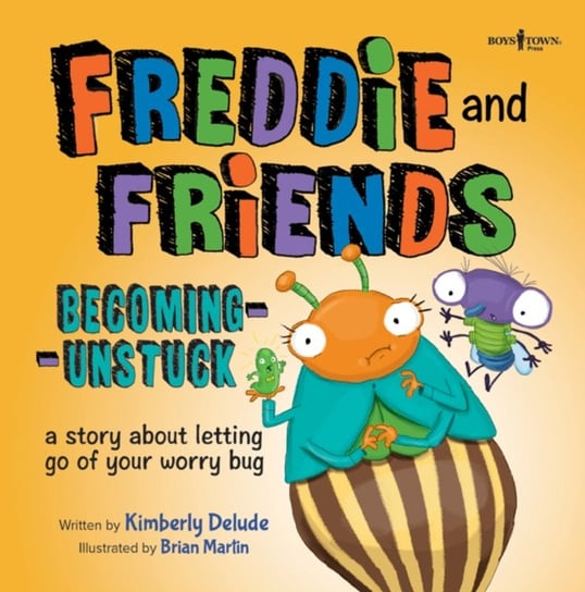 Freddie and Friends - Becoming Unstuck: A Story About Letting Go of Your Worry Bug Opracowanie zbiorowe