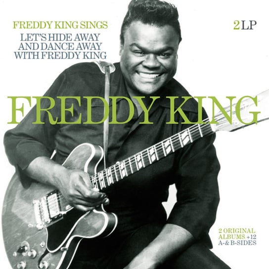 Freddie King Sings & Let's Hide Away And Dance Away With Freddie King (Remastered) King Freddie