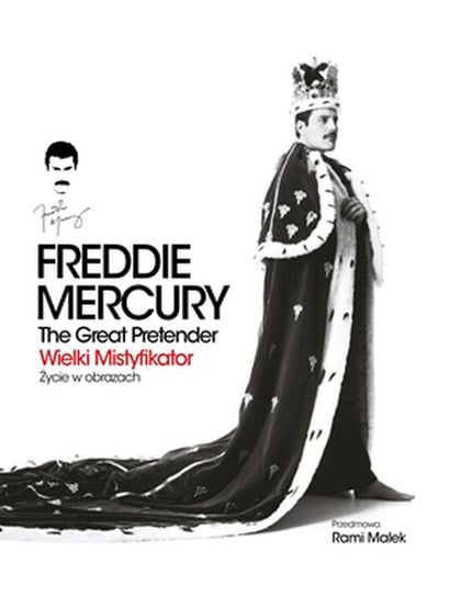 Freddie Mercury. The Great Pretender. Wielki mistyfikator-Życie w obrazach Opracowanie zbiorowe