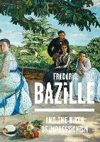 Frederic Bazille and the Birth of Impressionism Hilaire Michel, Perrin Paul, Jones Kimberly