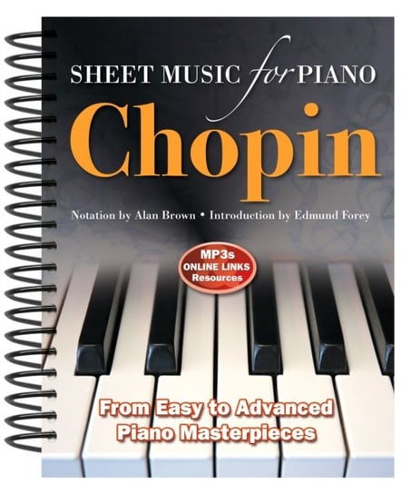 Frederic Chopin. Sheet Music for Piano. From Easy to Advanced. Over 25 masterpieces Opracowanie zbiorowe