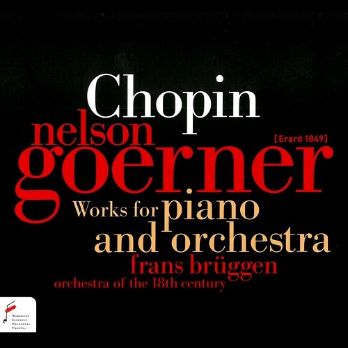 Frédéric Chopin: Works For Piano And Orchestra Nelson Goerner, Orchestra of the 18th Century, Frans Bruggen