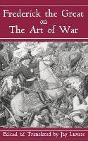 Frederick The Great On The Art Of War Luvaas Jay