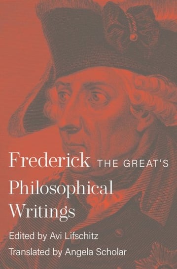 Frederick the Greats Philosophical Writings King Frederick II