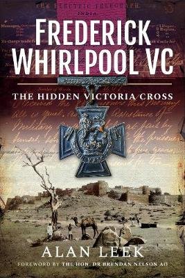 Frederick Whirlpool VC: The Hidden Victoria Cross Alan Leek