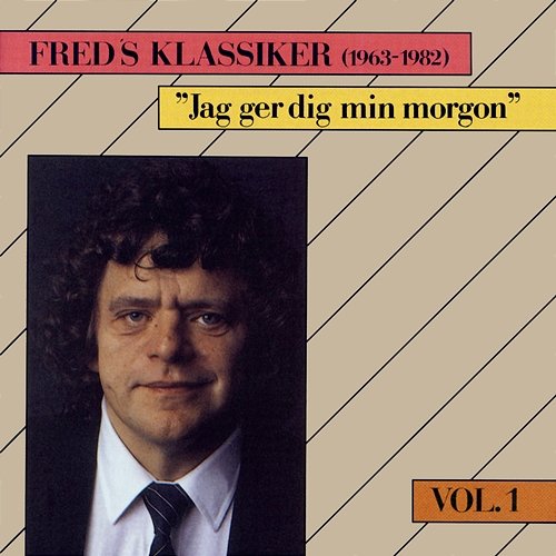Freds Klassiker 1963-1982 Vol. 1 - Jag ger dig min morgon Fred Åkerström