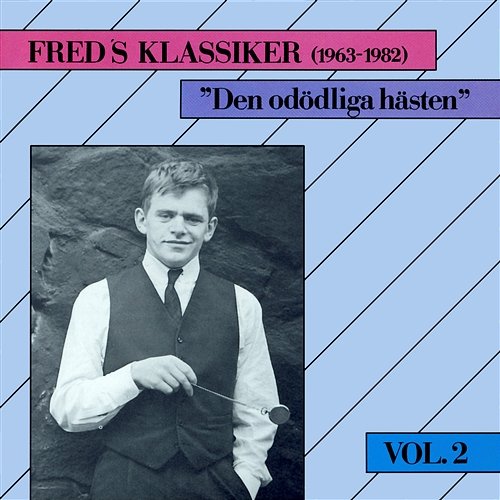 Freds Klassiker 1963-1982 Vol. 2 - Den odödliga hästen Fred Åkerström