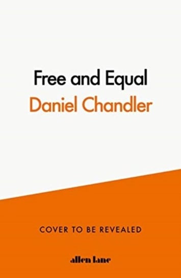 Free and Equal: What Would a Fair Society Look Like? Chandler Daniel