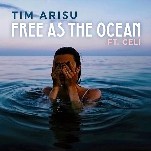 Free As The Ocean Tim Arisu feat. Celi