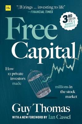 Free Capital: How 12 private investors made millions in the stock market Guy Thomas