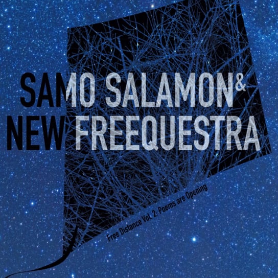 Free Distance. Volume 2: Poems Are Opening Samo Salamon & New Freequestra