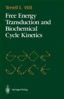 Free Energy Transduction and Biochemical Cycle Kinetics Hill Terrell L.