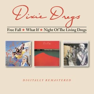 Free Fall * What If * Night of the Living Dregs Dixie Dregs