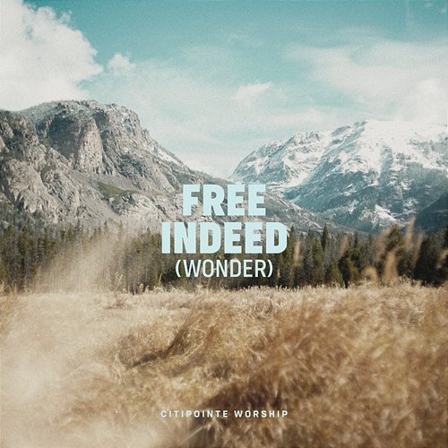 Free Indeed (Wonder) Citipointe Worship