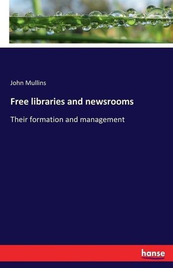 Free libraries and newsrooms Mullins John