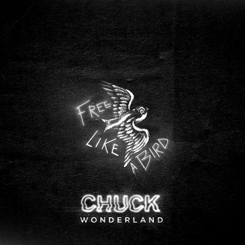 Free Like A Bird Chuck Wonderland feat. Larry Lynch