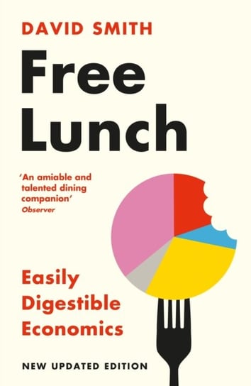 Free Lunch. Easily Digestible Economics Smith David