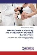 Free Maternal Care Policy and Utilisation of Maternal Care Services Ameyaw Emmanuel Asante