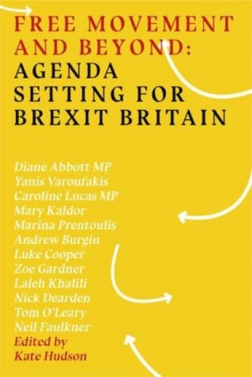 Free Movement And Beyond: Agenda Setting For Brexit Britain Hudson Kate Ed