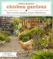 Free-Range Chicken Gardens: How to Create a Beautiful, Chicken-Friendly Yard Bloom Jessi