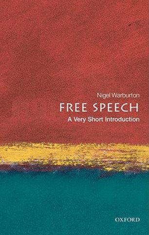 Free Speech: A Very Short Introduction Warburton Nigel