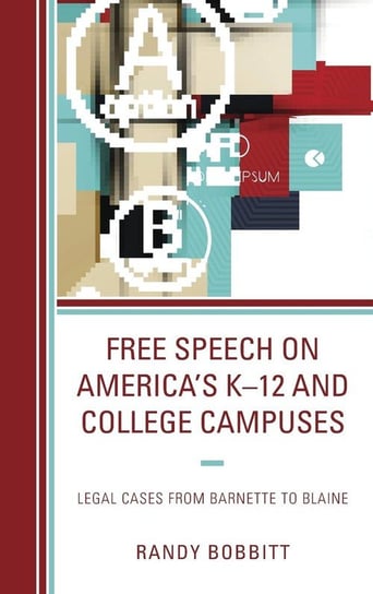 Free Speech on America's K-12 and College Campuses Bobbitt Randy
