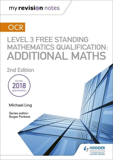 Free Standing Mathematics Qualification. Additional Maths. My Revision Notes. OCR. Level 3 Michael Ling