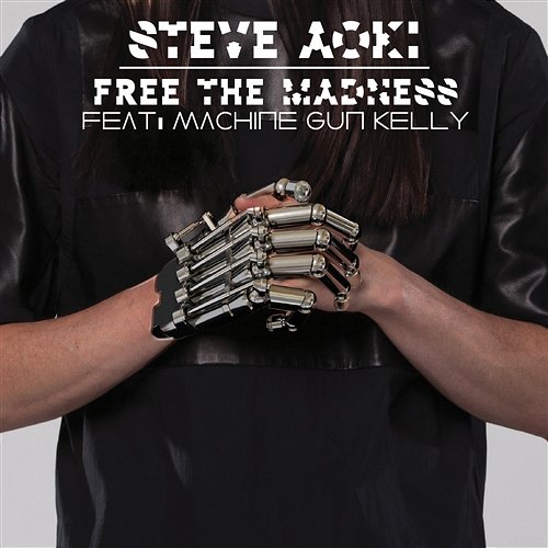 Free the Madness Steve Aoki feat. Machine Gun Kelly