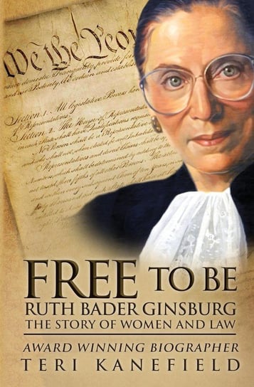 Free To Be Ruth Bader Ginsburg Kanefield Teri