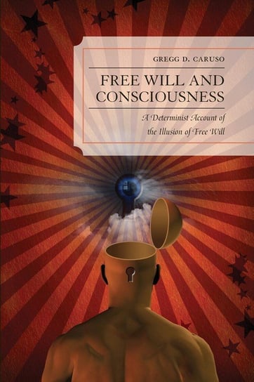Free Will and Consciousness Caruso Gregg