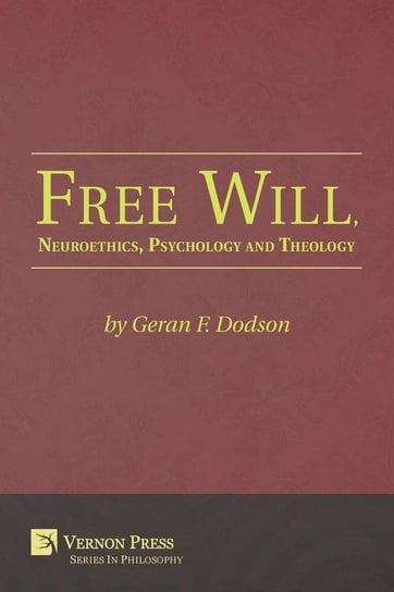 Free Will, Neuroethics, Psychology and Theology Dodson Geran F