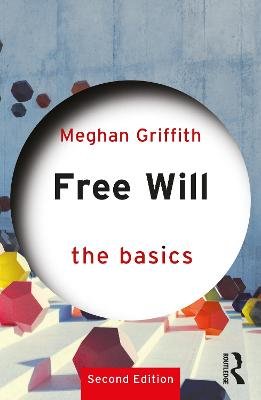 Free Will. The Basics. The Basics Meghan Griffith