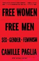 Free Women, Free Men: Sex, Gender, Feminism Paglia Camille