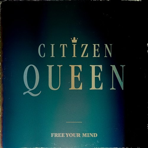 Free Your Mind Citizen Queen